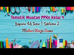 Check spelling or type a new query. Tematik Muatan Ppkn Kelas 4 Bupena 4a Tema 1 Subtema 2 Materi Kerja Sama Youtube