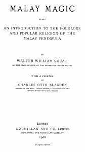 As is though in malay? Malay Magic Being An Introduction To The Folklore And Popular Religion Of The Malay Peninsula