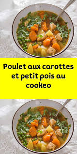 Poulet Aux Carottes Et Petit Pois Au Cookeo Recette Petit Pois Recette Petit Pois Carotte Petit Pois