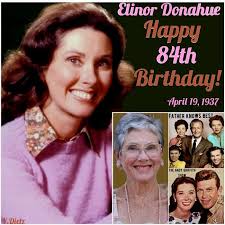 Happy April 19th birthday to one of televisions favorite people, Elinor  Donahue, who turns 85 today. Born in Tacoma, WA. in 1937. She did acting as  a child in small parts but