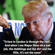 US President Donald Trump blasts “horrible” London Mayor Sadiq Khan,  stating the UK has a serious crime and immigration problem.