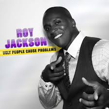 We did not find results for: Roy Jackson Ugly People Cause Problems Comedy Dynamics
