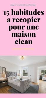 15 Choses Que Les Gens Font Pour Avoir Une Maison Propre Tous Les Jours Maison Propre Maison Organisation Maison