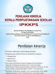 Dengan demikian, dalam setiap kegiatan penilaian, ujungnya adalah pengambilan keputusan. Instrument Penilaian Kinerja Kepala Perpustakaan Sekolah Pdf