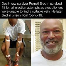Death row survivor Romell Broom survived 18 lethal injection attempts as  executioners were unable to find a suitable vein. He later died in prison  from Covid-19.
