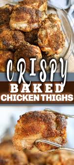 Place chicken thighs into a ziplock bag, pour the marinade over and. Crispy Baked Chicken Thighs