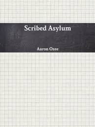 Scribed Asylum by Aaron Ozee · OverDrive: Free ebooks, audiobooks & movies  from your library.