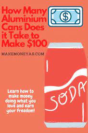 How much is an empty can worth? New Guide How Many Aluminium Cans Does It Take To Make 100 Easy And Free