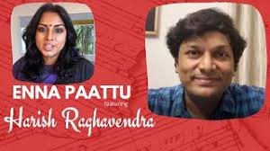 Enna Paattu Featuring Playback Singer Harish Raghavendra Youtube Wife was hesitant when i told her my fantasy but said she would look into it.