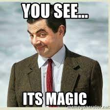 You See Its Magic Mr Bean Meme Generator