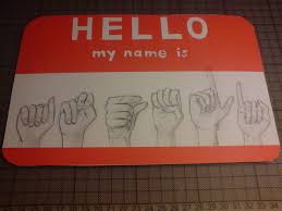 A sign language is a way of communicating by using the hands and other parts of the body. Hello My Name Is Sign A Plaque Sign Decorating On Cut Out Keep
