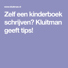 Zelf Een Kinderboek Schrijven Kluitman Geeft Tips Boeken Schrijven Kinderboeken Schrijven