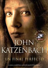 Han pasado cinco años desde que el doctor starks acabó con la pesadilla que casi le. Un Final Perfecto De John Katzenbach Pdf Libros Libros Para Leer Pdf Libros