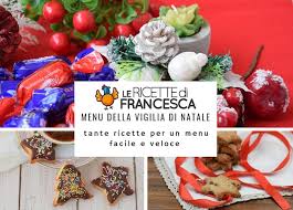 Tradizionalmente un menu per la vigilia di natale è a base di pesce e con gli abbinamenti uno può spaziare a proprio piacimento. Menu Della Vigilia Di Natale Le Ricette Di Francesca