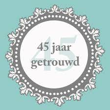 Kaart 45 Jaar Getrouwd Kaarten Verjaardagskaarten Trouwkaart