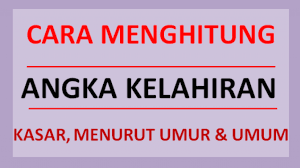 Check spelling or type a new query. Cara Menghitung Angka Kelahiran Kasar Menurut Umur Dan Umum Soalfismat Com