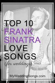Frank Sinatra Love Songs For Weddings Song List Frank Sinatra Love Songs Wedding Love Songs Love Songs For Him