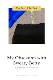 My Obsession With Sweaty Betty A Review Of Athletic Wear Sweaty Betty Athletic Wear Sweaty