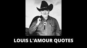 65 Louis L Amour Quotes On Success In Life Overallmotivation