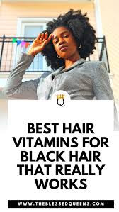 Hair loss is unavoidable at some point in life unless you take some necessary steps about it. Best Hair Vitamins For Black Hair That Really Works The Blessed Queens