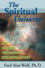 The Spiritual Universe: One Physicist's Vision of Spirit, Soul, Matter, and  Self (Paperback)