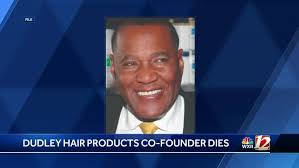 North Carolina: Entrepreneur Joe Dudley, co-founder of Dudley Hair Care,  dies