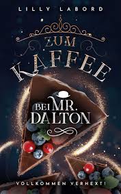 Zum Kaffee Bei Mr Dalton Band 3 Von Lilly Labord Bucher Online Lesen Bucher Magier