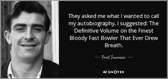 TOP 7 QUOTES BY FRED TRUEMAN