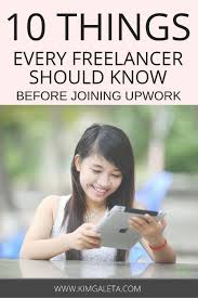 10 Things You Need To Know Before Freelancing With Upwork Kim Galeta Upwork Freelancing Jobs First Job Tips