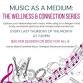 Music as a Medium: The Wellness and Connection Series event image