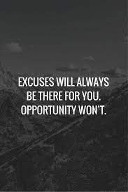 50 Most Motivating Quotes About Excuses Opportunity Quotes Excuses Quotes Work Quotes