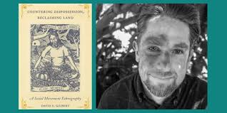 Q&A with David Gilbert, author of Countering Dispossession, Reclaiming Land 