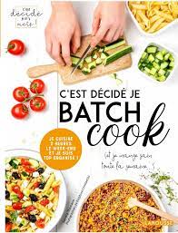 vous voulez manger sainement sans vous ruiner et sans y passer toutes vos soirees fini les plats prepares le batch cooki recettes de cuisine recette repas