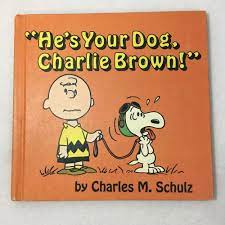 1968 He S Your Dog Charlie Brown Charles Schulz First Edition Hardcover Peanuts Charlie Brown Hardcover Snoopy Comics