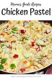 Chicken Pastel Chicken Pastel Chicken Recipes Chicken Dinner Recipes