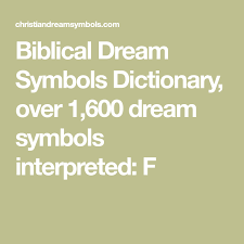 Biblical Dream Symbols Dictionary Over 1 600 Dream Symbols Interpreted F Dream Symbols Symbol Dictionary Dream Interpretation Symbols