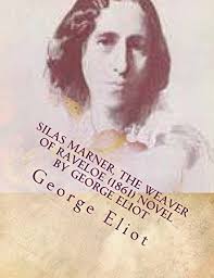 Silas Marner, the weaver of Raveloe (1861) NOVEL by George Eliot