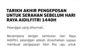 Pos malaysia telah mengeluarkan kenyataan tentang tarikh akhir pengeposan item pos laju, mel dan kad ucapan hari raya sempena tarikh akhir pengeposan bergantung kepada jenis serta destinasi item yang dipos. Tarikh Akhir Pengeposan Poslaju Malaysia Untuk Serahan Sebelum Hari Raya Aidilfitri 1440h 2019 Aku Sis Lin