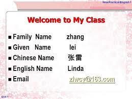 First name, and all secondary ones are known as middle names. Welcome To My Class Family Name Zhang Given Name Lei Chinese Name å¼ é›· Ppt Download