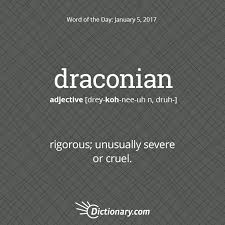 Today S Word Of The Day Is Draconian Rigorous Unusually Cruel Unusual Words Uncommon Words Weird Words