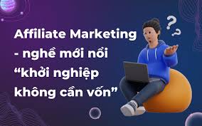 Affiliate Marketing - nghề mới nổi “khởi nghiệp không cần vốn” | Học viện  Kstudy