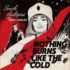 Nothing Burns Like The Cold Feat Vince Staples By Snoh Aalegra On Soundcloud Vince Staples Music Festival Poster Hip Hop Albums