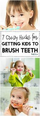 7 Crazy Hacks For Getting Your Kids To Brush Their Teeth Parenting Kids And Parenting Parenting Hacks
