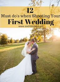 12 Must Do S When Shooting Your First Wedding Wedding Photography Tips Wedding Photography Tutorial Wedding Photography Poses