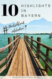 Bayern 10 Highlights Heimatliebe In 2020 Urlaub In Deutschland Bayern Urlaub