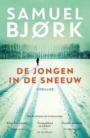 De Jongen In De Sneeuw Paperback In De Jongen In De Sneeuw Van Samuel Bjork Het Ijzingwekkende Vervolg Op Ik Reis Allee Boeken Thrillers Boeken Om Te Lezen