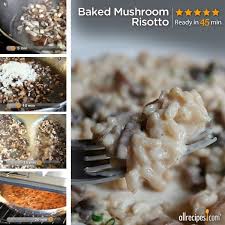 Chicken, proscuitto and mushroom risotto. Chef John S Baked Mushroom Risotto