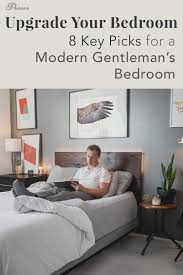 Upgrade Your Bedroom 8 Key Picks For A Modern Gentleman S Bedroom Primer Modern Mens Bedroom Bedroom Upgrade Bedroom Design Inspiration