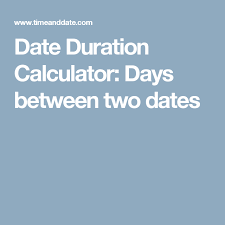 Date Duration Calculator Days Between Two Dates Dating Day Calculator