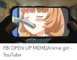 Memes for when your teammates are shit. Fbi Open Up Meme Anime Girl Youtube Anime Meme On Me Me